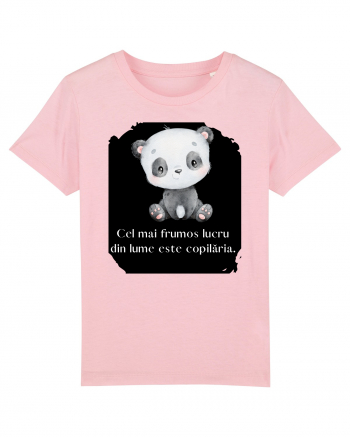 CEL MAI FRUMOS LUCRU ESTE COPILĂRIA Cotton Pink