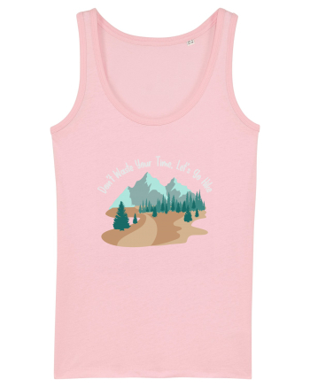 Don't Waste Your Time Let's Go Hike Cotton Pink