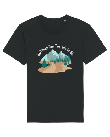 Don't Waste Your Time Let's Go Hike Black