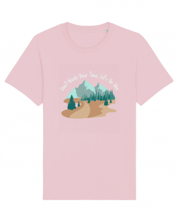 Don't Waste Your Time Let's Go Hike Cotton Pink