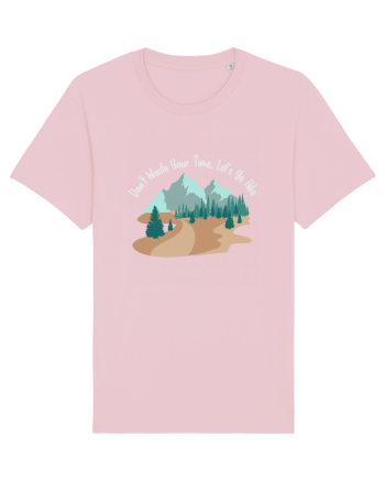 Don't Waste Your Time Let's Go Hike Cotton Pink