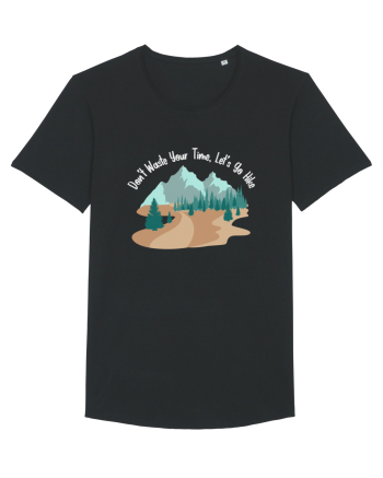 Don't Waste Your Time Let's Go Hike Black