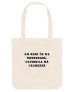 AM BANI DE MĂ ENERVEAZĂ - DATORIILE MĂ CALMEAZĂ Sacoșă textilă