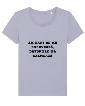 AM BANI DE MĂ ENERVEAZĂ - DATORIILE MĂ CALMEAZĂ Lavender