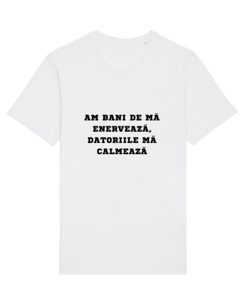 AM BANI DE MĂ ENERVEAZĂ - DATORIILE MĂ CALMEAZĂ White