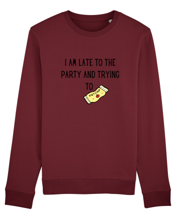 LATE TO THE PARTY Burgundy