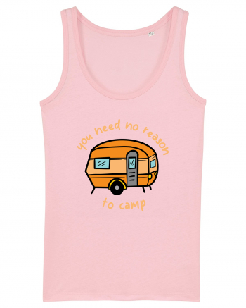 You Need No Reason to Camp Cotton Pink