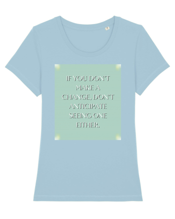 if you donn t make a change... Sky Blue