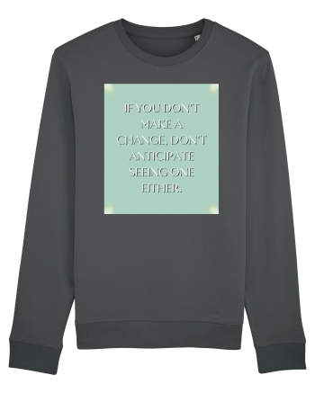 if you donn t make a change... Anthracite