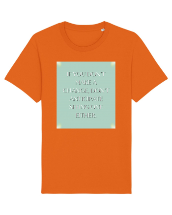 if you donn t make a change... Bright Orange