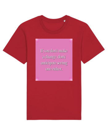 I f you don t make a change, don t anticipate seeing one either Red