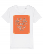 if you don t make a change... Tricou mânecă scurtă  Copii Mini Creator