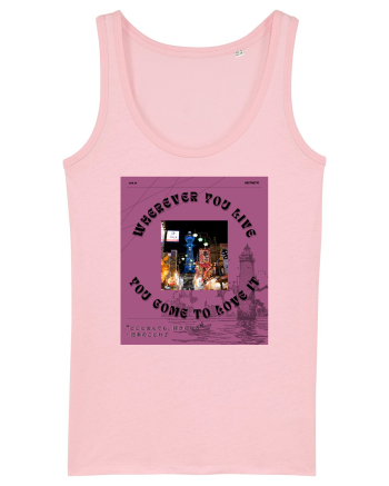 Wherever You Live You Come To Love It Cotton Pink