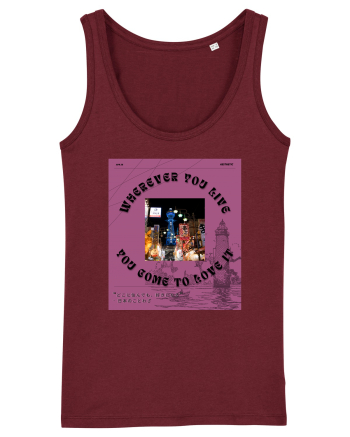 Wherever You Live You Come To Love It Burgundy