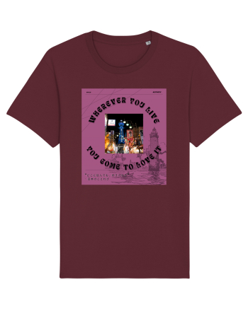Wherever You Live You Come To Love It Burgundy