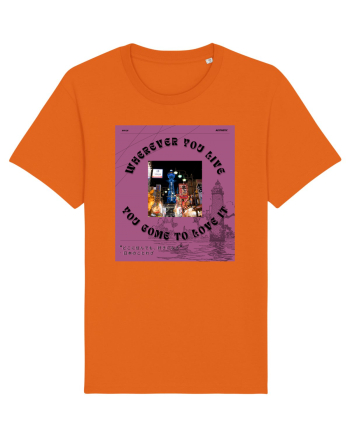 Wherever You Live You Come To Love It Bright Orange