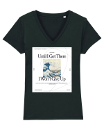 Until I Get There I Won t Give Up Tricou mânecă scurtă guler V Damă Evoker