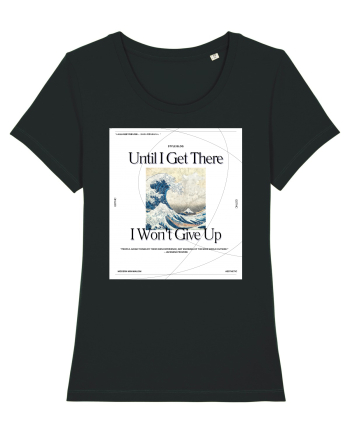 Until I Get There I Won t Give Up Black