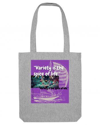 Variety Is The Spice Of Life Heather Grey