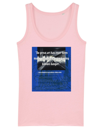 No Great Art Has Ever Been Made Without The Artist Having Known Danger Cotton Pink