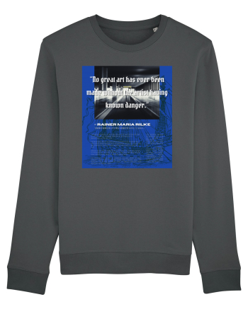 No Great Art Has Ever Been Made Without The Artist Having Known Danger Anthracite