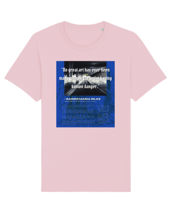 No Great Art Has Ever Been Made Without The Artist Having Known Danger Cotton Pink