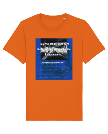 No Great Art Has Ever Been Made Without The Artist Having Known Danger Bright Orange