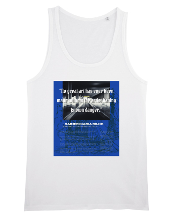 No Great Art Has Ever Been Made Without The Artist Having Known Danger White