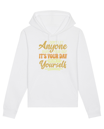 Don't Let Anyone Ruin Your Day White