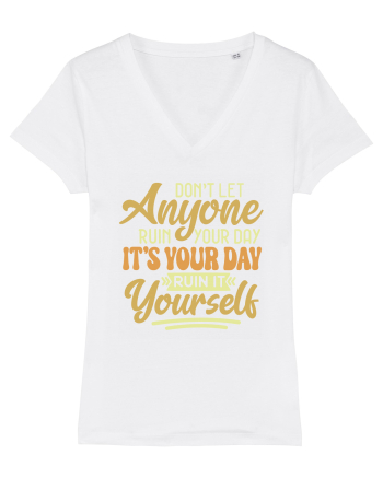 Don't Let Anyone Ruin Your Day White