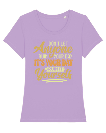 Don't Let Anyone Ruin Your Day Lavender Dawn