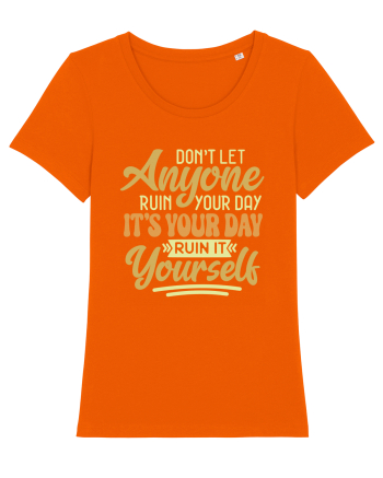 Don't Let Anyone Ruin Your Day Bright Orange
