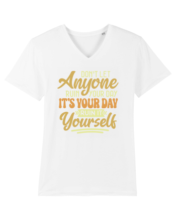 Don't Let Anyone Ruin Your Day White