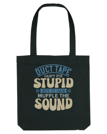 Duct Tape Can't Fix Stupid Black
