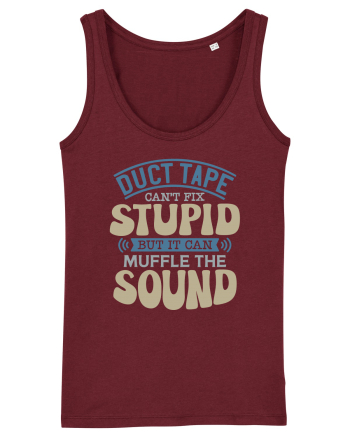 Duct Tape Can't Fix Stupid Burgundy