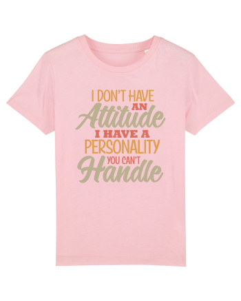 I Don'tHave An Attitude Cotton Pink