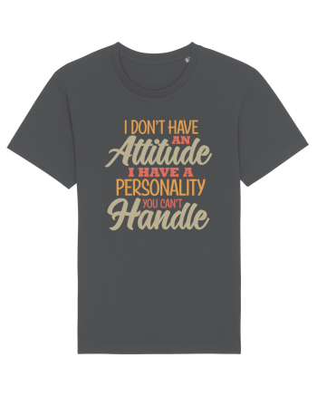 I Don'tHave An Attitude Anthracite