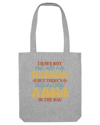 I Have Not Lost All My Marbles Heather Grey