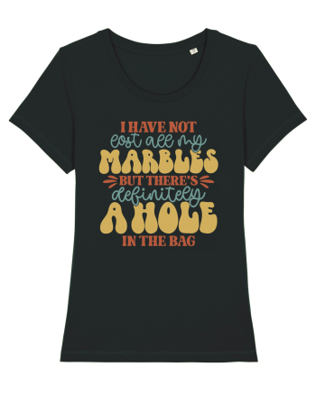 I Have Not Lost All My Marbles Black