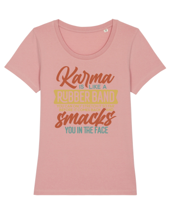 Karma Is Like A Rubber Band Canyon Pink