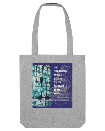 If Speaking Was Of Silver Then Silence Is Of Gold Heather Grey