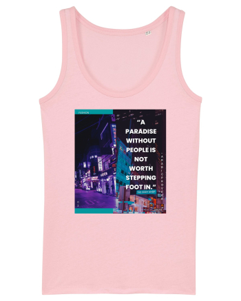 A Paradise Without People Is Not Worth Stepping Foot In Cotton Pink