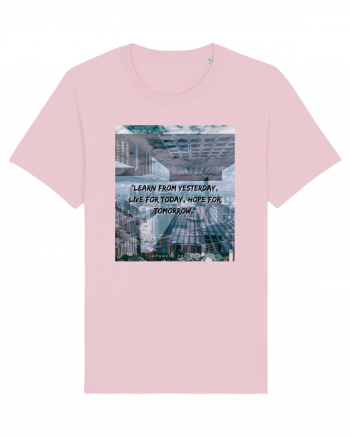 Learn From Yesterday Live For Today Hope For Tomorrow Cotton Pink