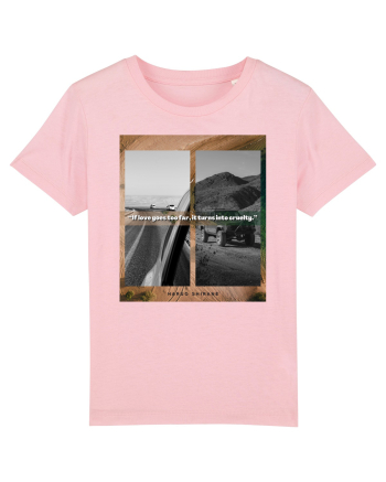 If Love Goes Too Far It Turns Into Cruelty Cotton Pink
