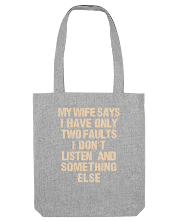 My Wife Says I Have Only Two Faults Heather Grey