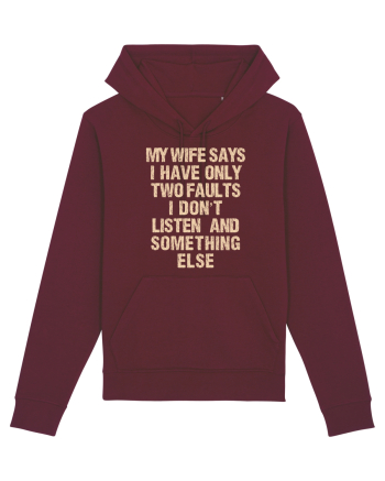 My Wife Says I Have Only Two Faults Burgundy