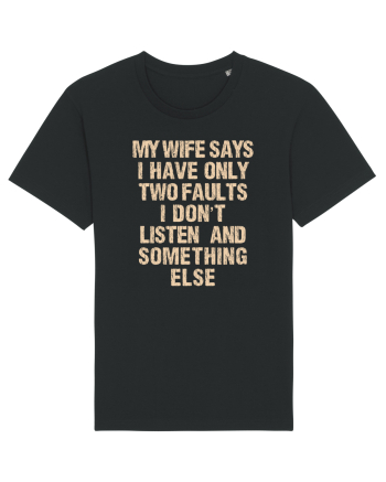 My Wife Says I Have Only Two Faults Black