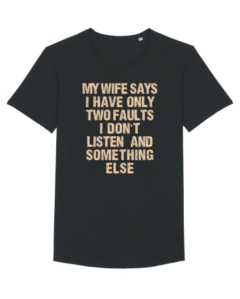 My Wife Says I Have Only Two Faults Black