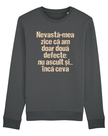Nevasta-mea zice ca am doar doua defecte Anthracite