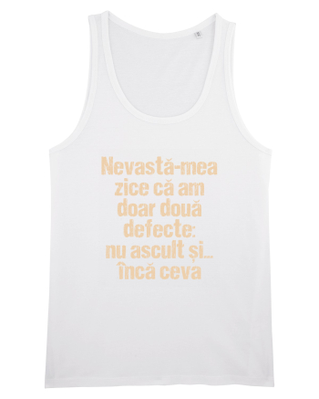 Nevasta-mea zice ca am doar doua defecte White